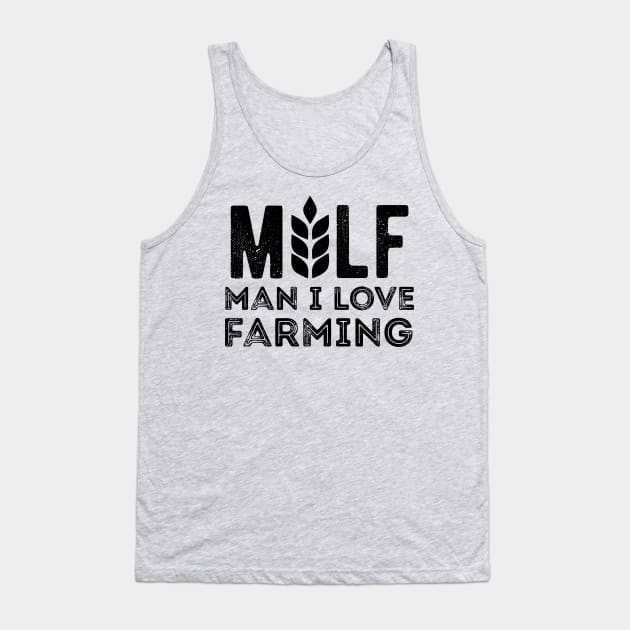 Milf Man I Love Farming Farmer milf man Tank Top by Gaming champion